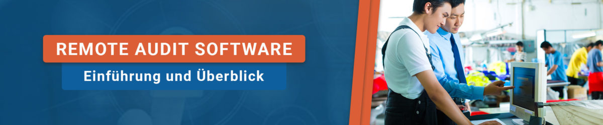 Was ist Remote Audit Software? Einführung, Überblick und Nutzen